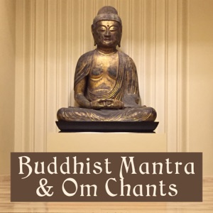 Buddhist Mantra & Om Chants: Far East Sounds Collection for Meditation, Spiritual Journey, Reiki & Yoga Class