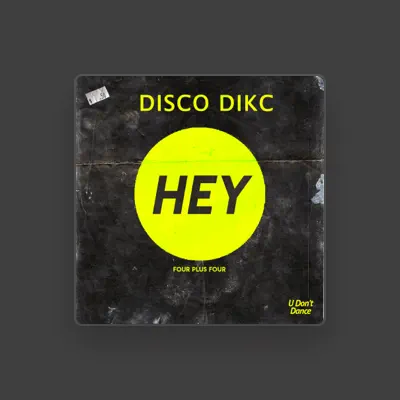 Listen to Disco Dikc, watch music videos, read bio, see tour dates & more!