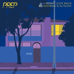 Prep - Don't Look Back (feat. Shownu & So!YoON!)
