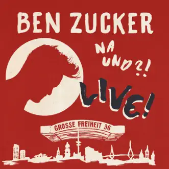 Na und?! Live! (Live at Grosse Freiheit 36, Hamburg / 2018) by Ben Zucker album reviews, ratings, credits