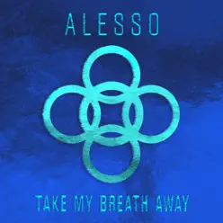 Take My Breath Away - Single - Alesso