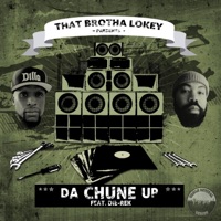 Da Chune Up (feat. DIE-REK) - Single - That Brotha Lokey