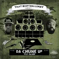 Da Chune Up (feat. DIE-REK) — That Brotha Lokey
