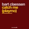 Catch Me (Playmo) - Bart Claessen lyrics