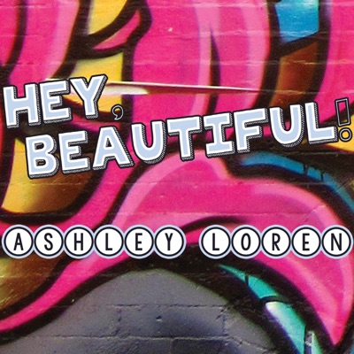 Hey, Beautiful! (feat. Ashley Loren) - Single