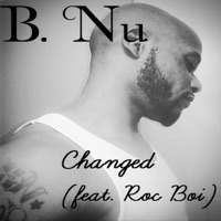 Changed (feat. Roc Boi) - Single - B. Nu