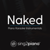 Naked (Originally Performed by James Arthur) [Piano Karaoke Version] - Sing2Piano