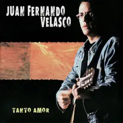 Tanto Amor - Juan Fernando Velasco