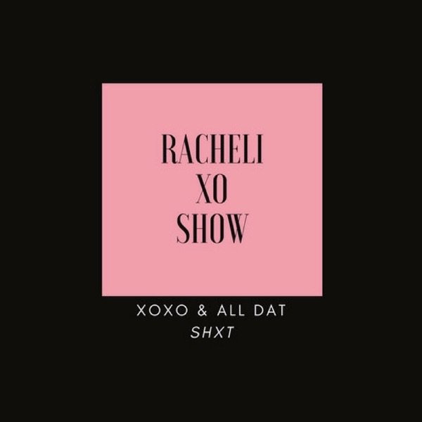 Racheli XO Show