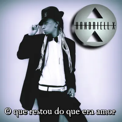 O Que Restou do Que Era Amor - Single - Handriell X