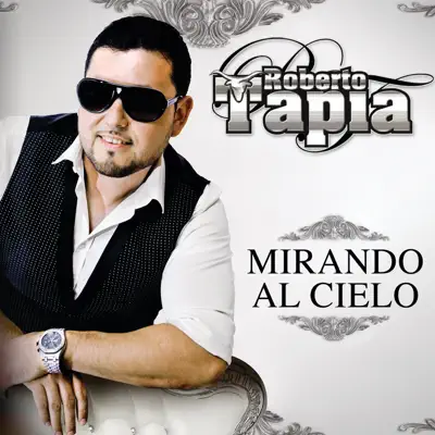 Mirando al Cielo - Single - Roberto Tapia