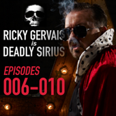 Ricky Gervais Is Deadly Sirius: Episodes 6-10 - Ricky Gervais