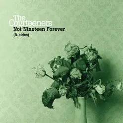 Not Nineteen Forever (B-Sides) - EP - The Courteeners Not Nineteen Forever (B-Sides) - EP - The Courteeners