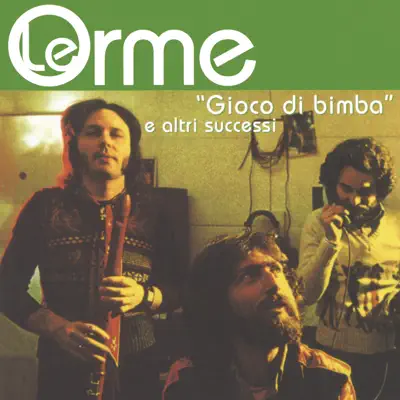 Gioco di bimba e altri successi - Le Orme