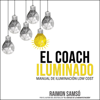 El Coach Iluminado: Manual de iluminación low cost (Consciencia nº 4) [The Illuminated Coach: Manual of Low Cost Lighting (Consciousness nº 4)] (Unabridged) - Raimon Samsó