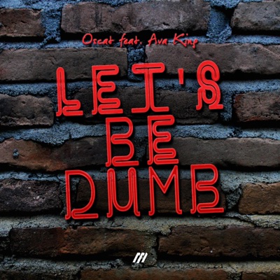 Let's Be Dumb (feat. Ava King) - Single