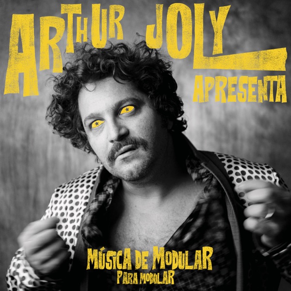Arthur Joly Apresenta : Música de Modular para Modular