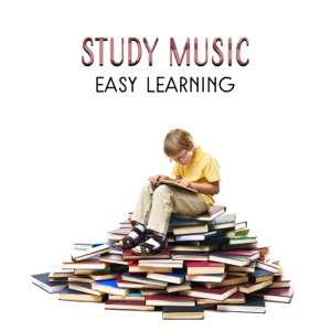 Study Music: Easy Learning, Power of Concentration, Music to Learn to Exam