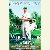 Who's Your Caddy?: Looping For the Great, Near Great and Reprobates of Golf (Unabridged) - Rick Reilly Cover Art