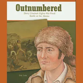 Outnumbered: Davy Crockett Fights His FInal Battle at the Alamo: Great Moments in History (Unabridged)