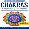Chakras: Your Shortcut To Happiness! - Improve Health, Feel Good & Be Happy, By Opening And Balancing Your Chakras (Unabridged) - Robert Capital
