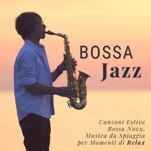 Bossa Jazz: Canzoni Estive Bossa Nova