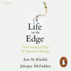 Life on the Edge - Jim Al-Khalili & Johnjoe McFadden