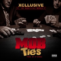 Mob Ties (feat. Joe Dubb & All World X) - Single - Xcllusive