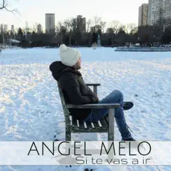 Si te vas a ir - Single - Ángel Melo Si te vas a ir - Single - Ángel Melo