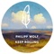 Keep Rolling - Philipp Wolf lyrics