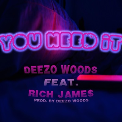 You Need It (feat. Rich Jame$) - Single