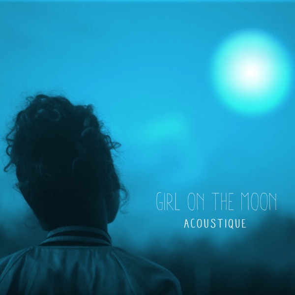 Girl on the Moon (acoustique) - Single - NAYA