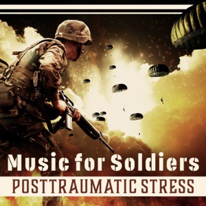 Music for Soldiers: Posttraumatic Stress – Nature Music for Soothe Soul, Heart & Mind, Allows Forgetting, Inner Harmony & Balance