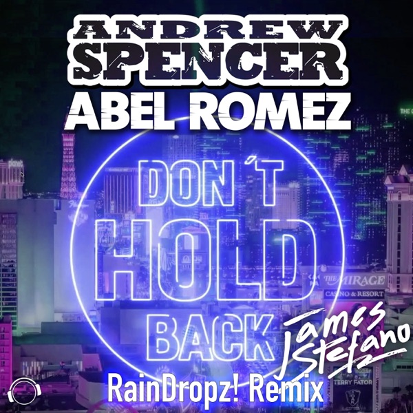Don't Hold Back (Raindropz! Remix) [feat. James Stefano] [Remixes] - Single