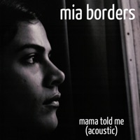 Mama Told Me (Acoustic) - Single - Mia Borders