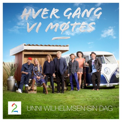 Hver gang vi møtes (Sesong 5 / Unni Wilhelmsen sin dag) - EP