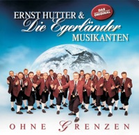 Ohne Grenzen - Ernst Hutter & Die Egerländer Musikanten