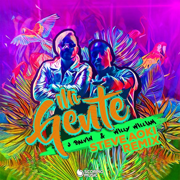 Mi Gente (Steve Aoki Remix) - Single - J Balvin, Willy William & Steve Aoki