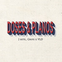 Doses e Planos - Single - J sete, Grife & VLD