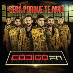 Será Porque Te Amo - Codigo Fn