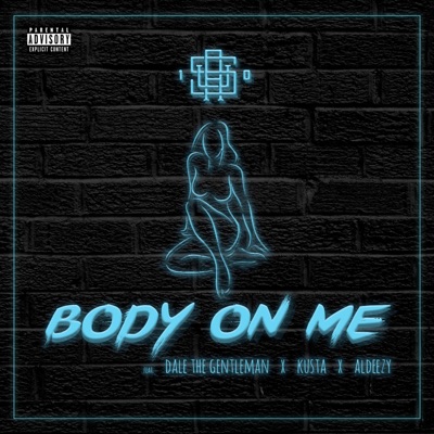 Body on Me (feat. Aldeezy, Aus10 & Kusta) - Single