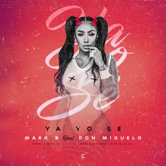 Ya Yo Se (feat. Don Miguelo) - Single by Mark B. album reviews, ratings, credits