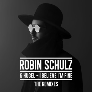 Robin Schulz & HUGEL I Believe I'm Fine (Dimitri Vegas & Like Mike Remix)
