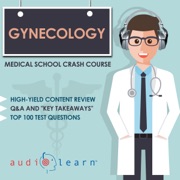 audiobook Gynecology: Medical School Crash Course (Unabridged) - AudioLearn Medical Content Team