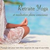 Retraite yoga et méditation pleine conscience – Musique zen pour bien-être, vacances de yoga et ayurvéda artwork
