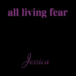 Jessica - EP - All Living Fear