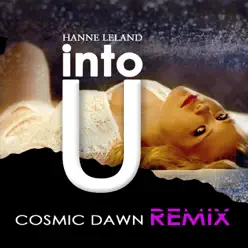 Into U (Cosmic Dawn Remix) - Single - Hanne Leland Into U (Cosmic Dawn Remix) - Single - Hanne Leland