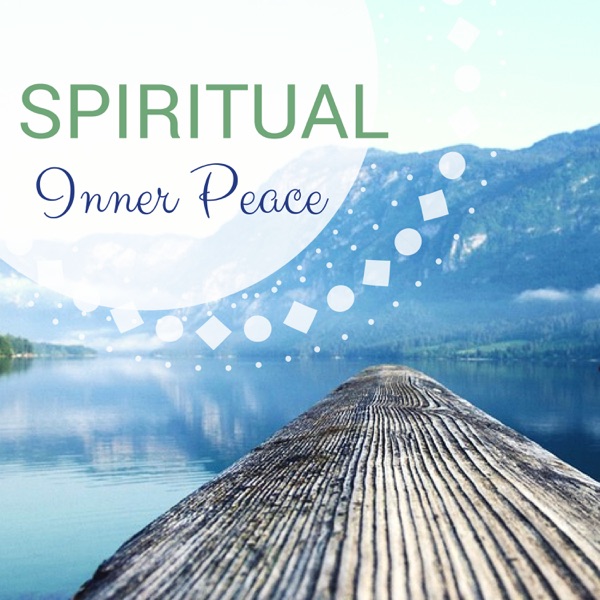 Spiritual Inner Peace - Calming Deep Relaxation, Increase Mind Ability and Raise Awareness