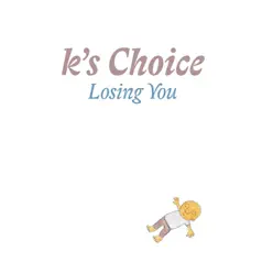 Losing You - Single - K's Choice