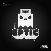 Eptic - Like a Boss